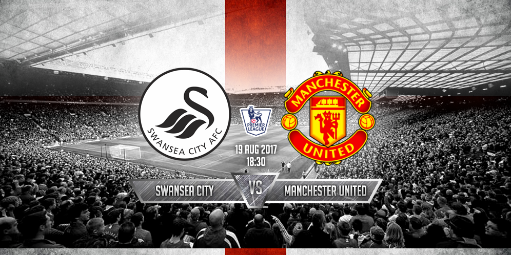 Prediksi Swansea vs Manchester United 19 Agustus 2017